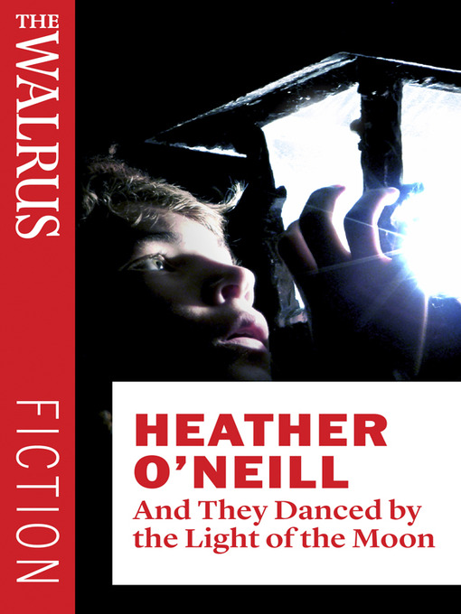 Title details for And They Danced by the Light of the Moon by Heather O'Neill - Available